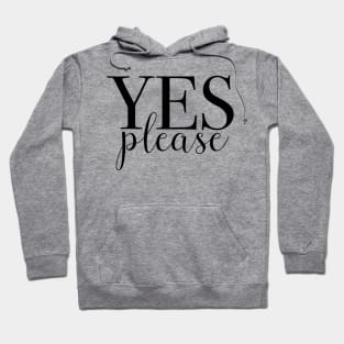 Yes Please Hoodie